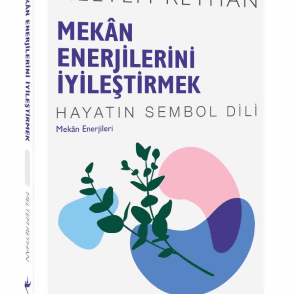 Mekan Enerjilerini İyileştirmek Mekan Enerjileri Hayatın Sembol Dili