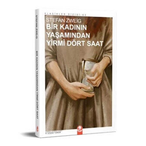 Bir Kadının Yaşamından Yirmi Dört Saat  - Stefan Zweig