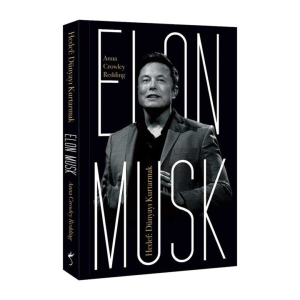 Elon Musk – Hedef: Dünyayı Kurtarmak