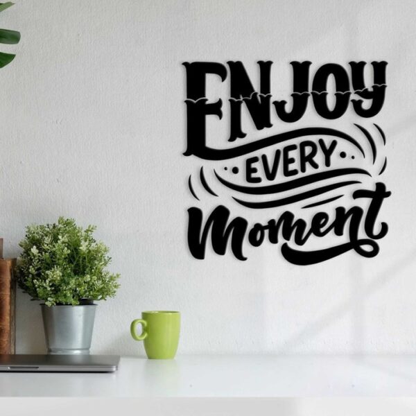 Enjoy Every Moment Ahşap Duvar Yazısı